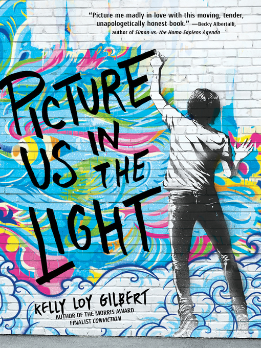 Title details for Picture Us In the Light by Kelly Loy Gilbert - Wait list